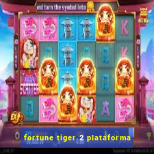 fortune tiger 2 plataforma